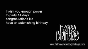 No matter how much we scold you, always remember that behind the temporary drops of happy birthday! 14th Birthday Quotes For Boys Quotesgram