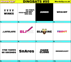 There is no particular theme with these sets of dingbats, the answers relating to well known phrases and sayings. Dingbats Answers Words Up Dingbat Puzzles 17 Over 610 Dingbats