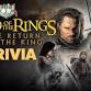 Lord of the Rings Trivia - The Return of the King