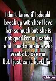 I Don T Know If I Should Break Up With Her I Love Her So Much
