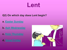 Read on for some hilarious trivia questions that will make your brain and your funny bone work overtime. Lent Quiz Lent Q1 Lent Is Celebrated A After Christmasafter Christmas B Before Easterbefore Easter C After Easterafter Easter Ppt Download