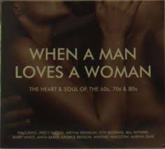When a man loves a woman can't keep his mind on nothin' else he'd trade the world for the good thing he's found. When A Man Loves A Woman 2 Cds Jpc