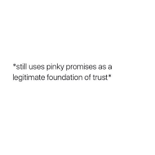 That's what he and i were, we we're one. Pin By Gates On Etcetera Pinky Promise Quotes Funny Quotes Quotes