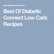 Find resources and connect with community. Best Of Diabetic Connect Low Carb Recipes Low Carb Recipes Carbs Low Carb