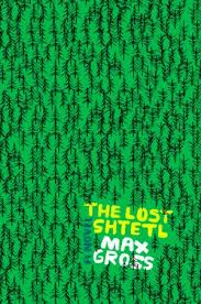 These characters take you along on the journey, and you find yourself right there with them. Book Club Award Max Gross The Lost Shtetl