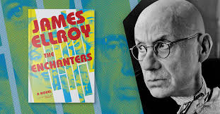 An Interview With James Ellroy, Author of The Enchanters