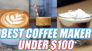Best drip coffee maker under 100. 5 Best Coffee Maker Under 100 For Crazy Coffee Lover Winner Declared