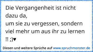 Die Vergangenheit Ist Nicht Dazu Daum Sie Zu Vergessen Sondern