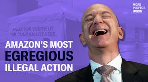 Amazon’s Most Egregious Illegal Action To Bust The Union Effort