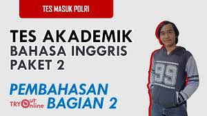Soal akademik bahasa inggris polri. Tes Akademik Bahasa Inggris Paket 2 Bagian 1 Youtube