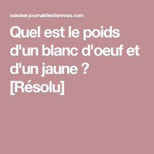 Quel Est Le Poids D Un Blanc D Oeuf Et D Un Jaune Resolu Blanc D Oeuf Le Poids œufs