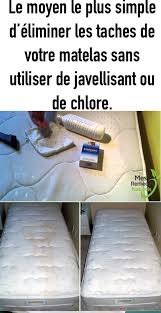 Le Moyen Le Plus Simple D Eliminer Les Taches De Votre Matelas Sans Utiliser De Javellisant Ou De Chlore Diy Good To Know Budgeting