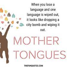 Mother's day is a here are some great needs, images, quotes and statuses for you to share with your mother and maternal figures this mother's day 2021 15 Best International Mother Language Day 2021 Quotes Happy International Mother Language Day Messages And Greetings Thefunquotes