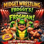 Midget Wrestling at Froggy's