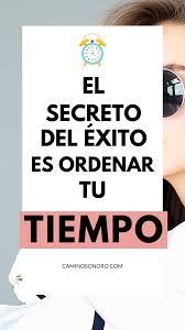 Consigue Mas Productividad Y Gestiona Mejor Tu Tiempo El Exito Depende De Tu Organizacion Productiv El Secreto Del Exito Motivacion De Vida Consejos De Vida