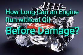 Check spelling or type a new query. How Long Can An Engine Run Without Oil Before Damage
