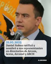 Presidente #DanielNoboa ratificó y nombró a sus representantes en  directorios de Arcom, Acess, Arconel y ARCH https://ow.ly/MzbX50VWPGv