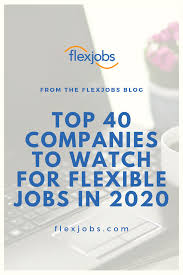 Top 30 Companies For Flexible Work Schedules Flexible Jobs Contract Jobs Medical Sales Jobs