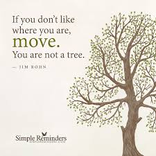 If You Are Not Happy Keep Moving Forward By Jim Rohn With Article By Rodney C Flowers Simple Reminders Tree Quotes Keep Moving Forward