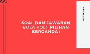 Pemain yang bertugas menutup daerah kosong saat membendung adalah. Contoh Soal Pilihan Berganda Dan Jawaban Bola Voli E Kelas Com