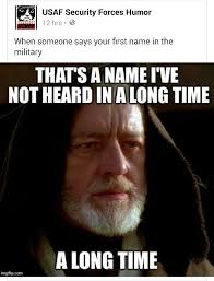 For The Longest Time I Thought My Last Name Was My Name Army Humor Military Jokes Military Quotes