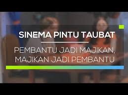 Bokep, sabtu, 26 desember 2009. Sinema Pintu Taubat Pembantu Jadi Majikan Majikan Jadi Pembantu Youtube