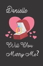 Valentine's day is a festival of intimate love, and several individuals give letters, cards. Danielle Will You Marry Me Solart Valentine Gift Idea 9798602149401