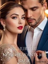 He Hurt Me, Now He Wants Me Back — by Author Siwa Rose — AlphaNovel