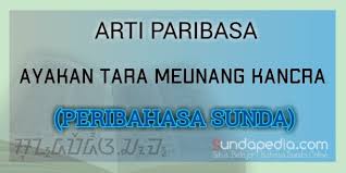 Check spelling or type a new query. Arti Peribahasa Sunda Ayakan Tara Meunang Kancra Sundapedia Com