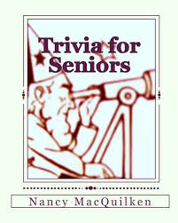 Senior quizzes with quiz questions suitable for older people. Trivia For Seniors Macquilken Nancy 9780615452425 Amazon Com Books