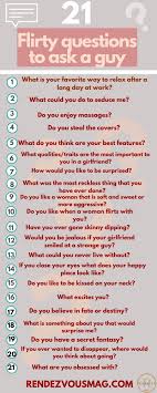 Oh, and remember to ask lots of follow questions and give elaborate answers to their questions, so they 26. 21 Flirty Questions To Ask Infographic
