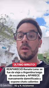 7.12/4: #RenatoLuna reaparece y #SusanGreen expone chats calientes .  #chimichurri #tatoluna #majoconsabor #nosomostv #Peru #peruanos #tiktokperu  #Viral #fyp #parati #riclatorrez #riclatorre ...