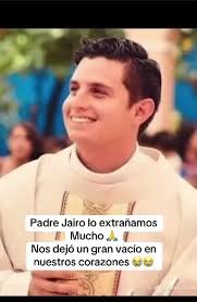 Recordando al Padre Jairo: Un Gran Vacío en Nuestros Corazones