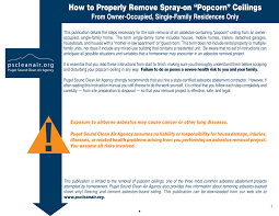 We want to remove them, mostly because the popcorn is super ugly and drippy rather than any fear of it. Https Pscleanair Gov Documentcenter View 372 Properly Remove Spray On Popcorn Ceilings Owner Occupied Single Family Residences Pdf
