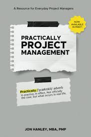 Amazon.com: Practically Project Management: A Resource for Everyday Project  Managers: 9798851023163: Hanley MBA, Jon: Books