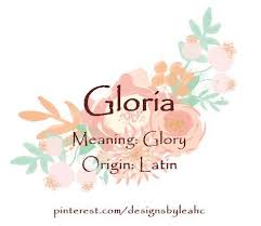 Baby Girl Name Gloria Meaning Glory Origin Latin Baby Girl Names New Baby Names Girl Names