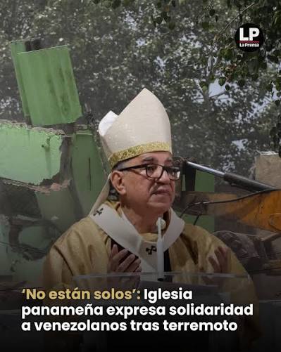 El Arzobispado de Panamá expresó su profunda solidaridad, cercanía y comunión con el pueblo de Venezuela y la comunidad venezolana residente en suelo istmeño, luego del fuerte terremoto que sacudió al país