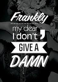 Pin On Frankly My Dear I Don T Give A Damn
