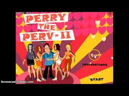 Perry The Perv 2 Perv Perry Game Sites