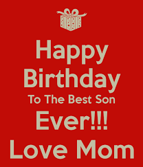 Birthday Song For Son From Mom Happy Birthday To The Best Son Ever Love Mom Png 600 700 Happy Birthday Son Images Happy Birthday Son Birthday Wishes For Son