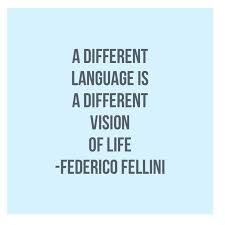 A Different Language Is A Different Vision Of Life Federico Fellini Quote About Language Learning A Different Language Is A Different Vision Of Life Federico Fellini Learnan Learning Quotes Language Quotes Bilingual Quotes