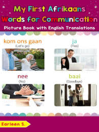 Included are basic grammar lessons, simple words and phrases in the afrikaans language as well as links to resources and further. Read My First Afrikaans Alphabets Picture Book With English Translations Online By Earleen S Books