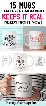 15 Mugs Every Mom Who Keeps It Real Needs For Her Morning Coffee Diy Mugs Mugs Diy Gifts For Mom