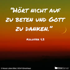 Nachzulesen Auf Bibleserver Kolosser 4 2 Bibel Zitate Bibelverse Bibel