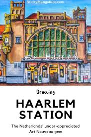 Admiring Haarlem S Beautiful Art Nouveau Station In 2020 With Images Haarlem Art Nouveau Urban Sketching