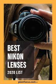 The Best Nikon Lenses For 2021 Top Nikon Lenses For All Budgets Nikon Lenses Nikon Camera Lenses Best Camera Lenses