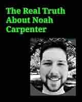 Amazon.com: The Real Truth About Noah Carpenter: The Real Truth About Noah  Carpenter Network Admin for Basic Energy Services: 9781388960971: Chen, Bo:  圖書