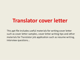 These samples come in different styles and can be downloaded and printed in pdf format for examples. Translator Cover Letter