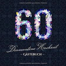 Das muss mit festlicher dekoration und edler tischdekoration gefeiert werden. Das Beste Gastebuch Fur Eine Diamantene Hochzeit Online Finden Gaestebuch4u De