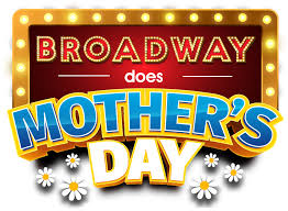 Mother's day is celebrated around the world. Broadway Does Mother S Day